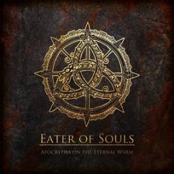Eater Of Souls : Apocrypha on the Eternal Wyrm